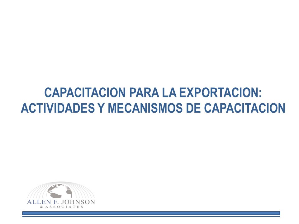 CAPACITACION PARA LA EXPORTACION: ACTIVIDADES Y MECANISMOS DE CAPACITACION