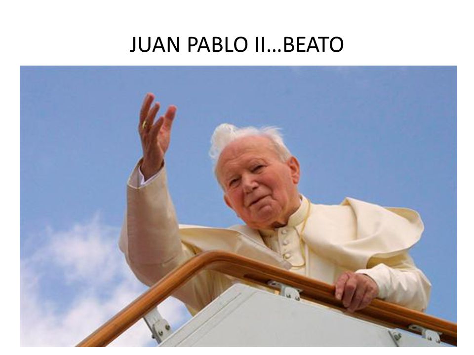 JUAN PABLO II…BEATO