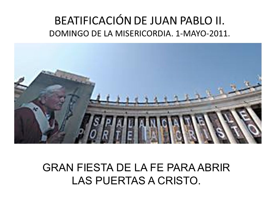 BEATIFICACIÓN DE JUAN PABLO II. DOMINGO DE LA MISERICORDIA.