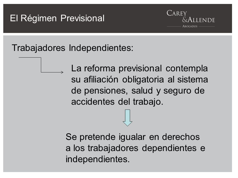 El Régimen Previsional Trabajadores Independientes: La reforma previsional contempla su afiliación obligatoria al sistema de pensiones, salud y seguro de accidentes del trabajo.