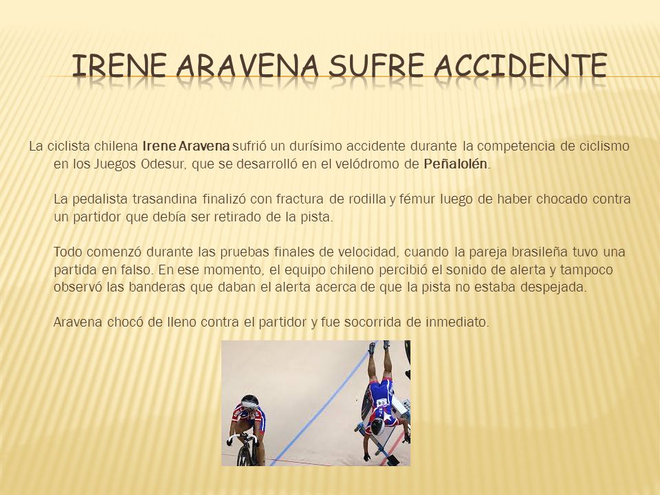 La ciclista chilena Irene Aravena sufrió un durísimo accidente durante la competencia de ciclismo en los Juegos Odesur, que se desarrolló en el velódromo de Peñalolén.