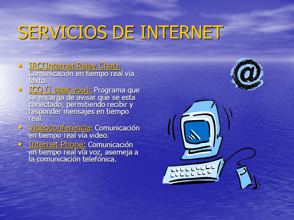 SERVICIOS DE INTERNET IRC(Internet Relay Chat) : Comunicación en tiempo real vía texto.