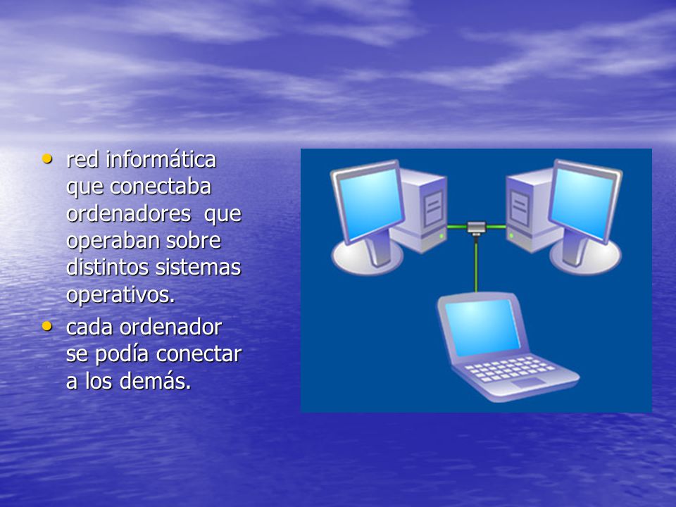 red informática que conectaba ordenadores que operaban sobre distintos sistemas operativos.