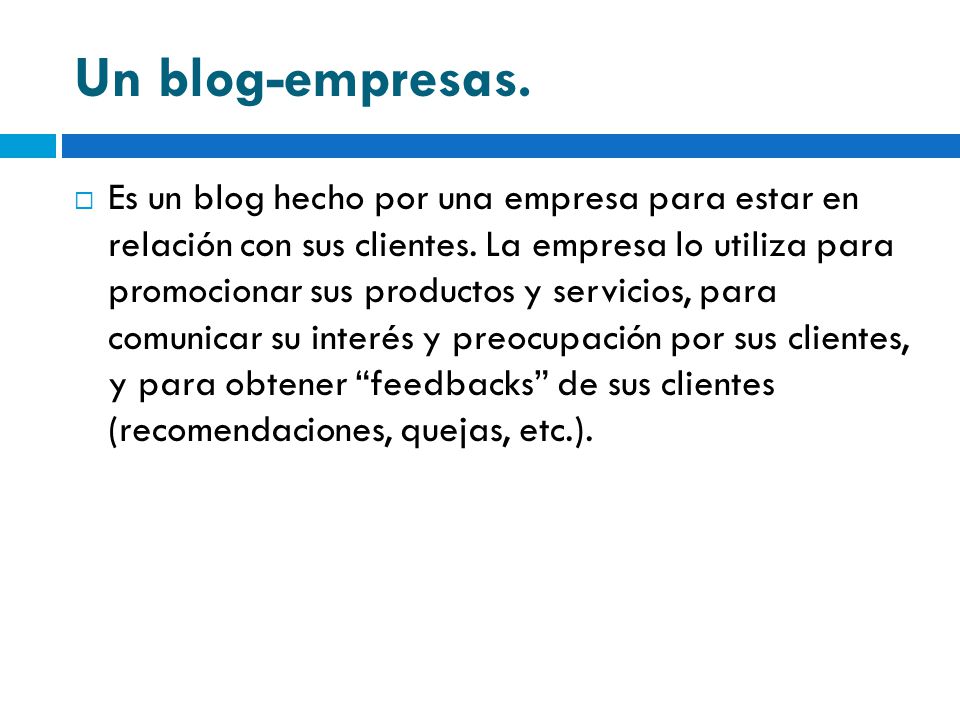 Un blog-empresas.  Es un blog hecho por una empresa para estar en relación con sus clientes.