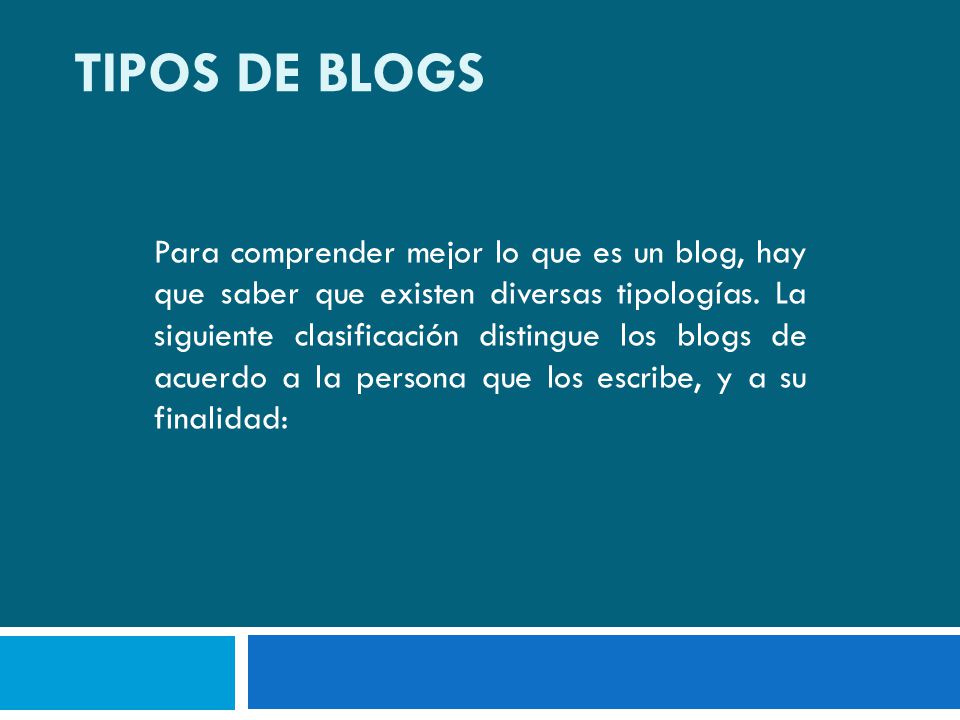 TIPOS DE BLOGS Para comprender mejor lo que es un blog, hay que saber que existen diversas tipologías.
