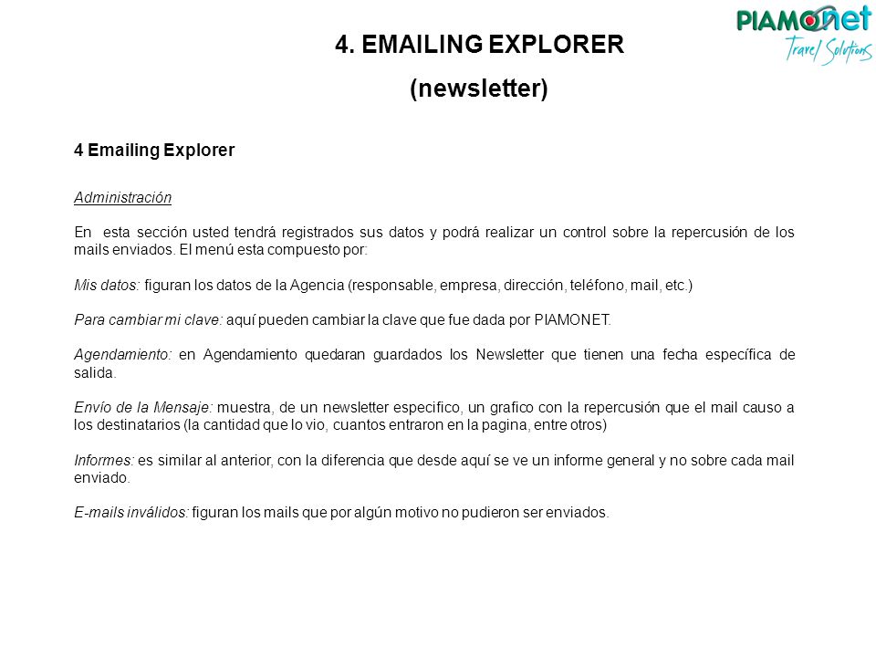 4  ing Explorer Administración En esta sección usted tendrá registrados sus datos y podrá realizar un control sobre la repercusión de los mails enviados.