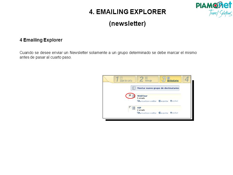 4  ing Explorer Cuando se desee enviar un Newsletter solamente a un grupo determinado se debe marcar el mismo antes de pasar al cuarto paso.