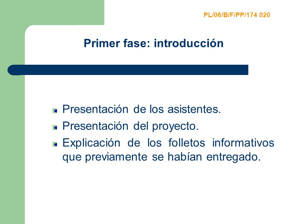 Primer fase: introducción Presentación de los asistentes.