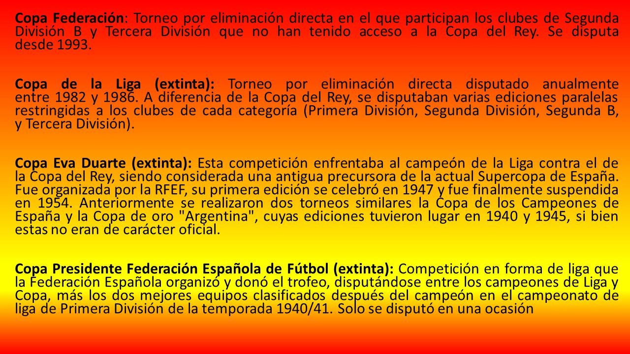 Copa Federación: Torneo por eliminación directa en el que participan los clubes de Segunda División B y Tercera División que no han tenido acceso a la Copa del Rey.