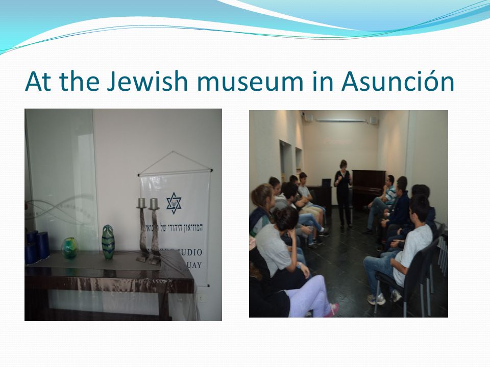 At the Jewish museum in Asunción