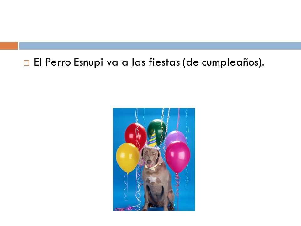  El Perro Esnupi va a las fiestas (de cumpleaños).