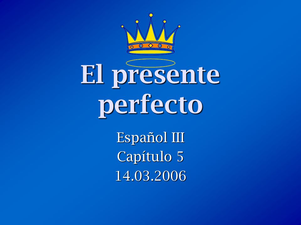 El presente perfecto Español III Capítulo