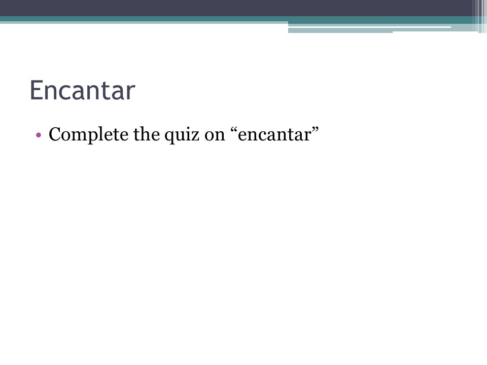 Encantar Complete the quiz on encantar