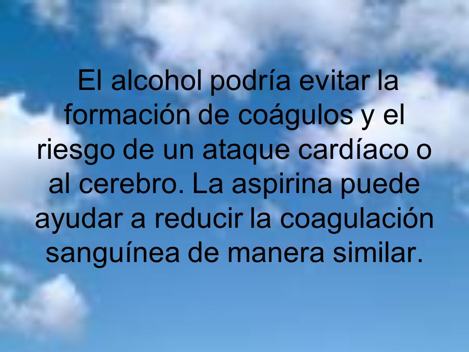 El alcohol podría evitar la formación de coágulos y el riesgo de un ataque cardíaco o al cerebro.