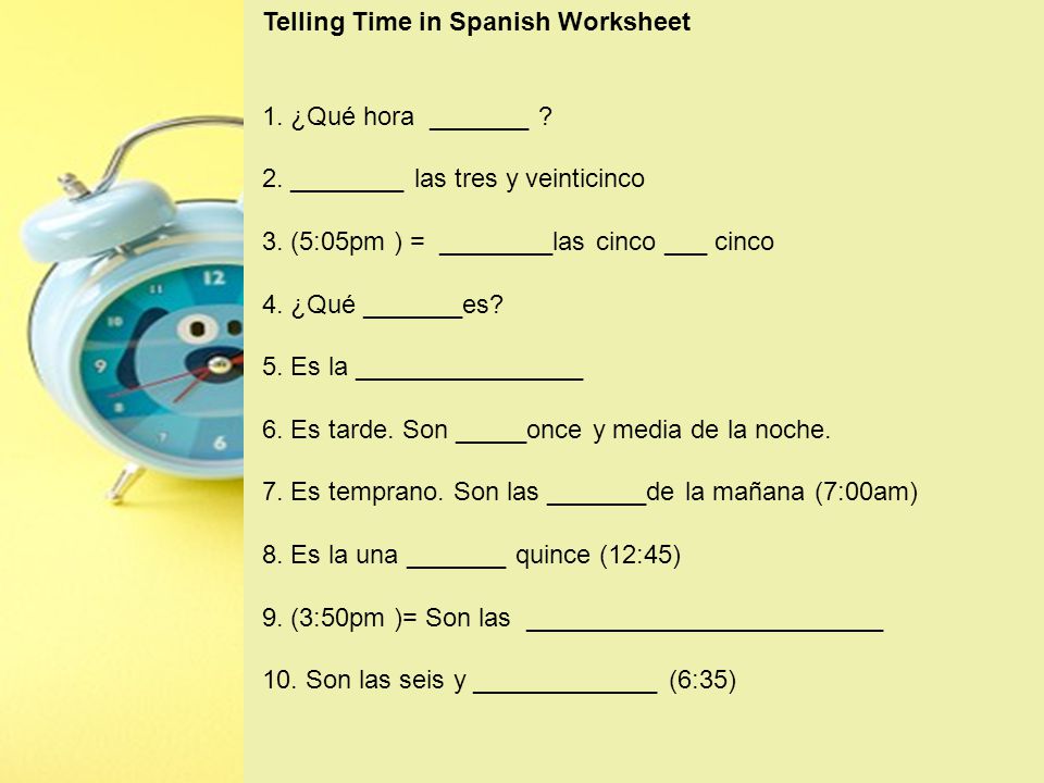 Telling Time in Spanish Worksheet 1. ¿Qué hora _______ .