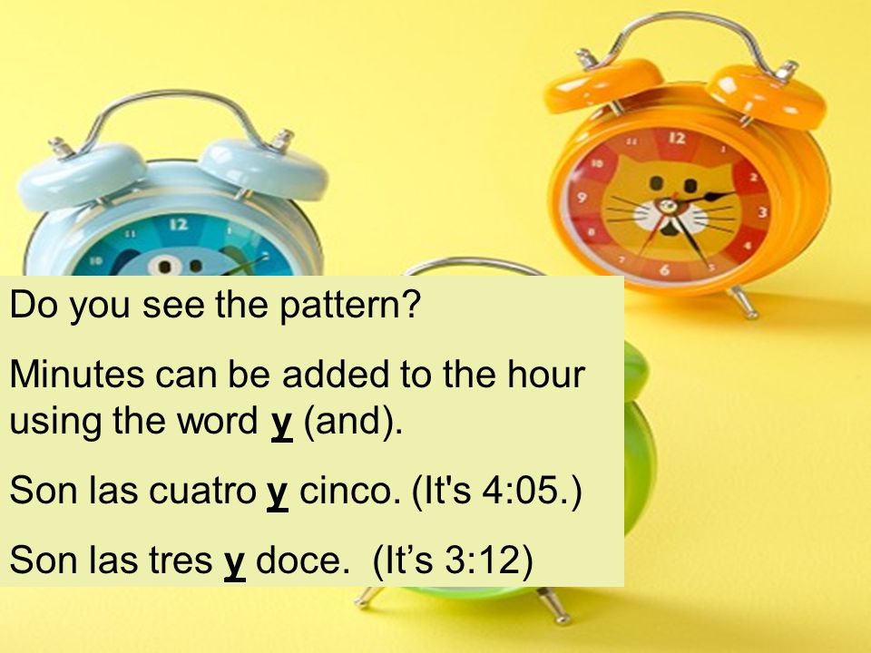 Do you see the pattern. Minutes can be added to the hour using the word y (and).