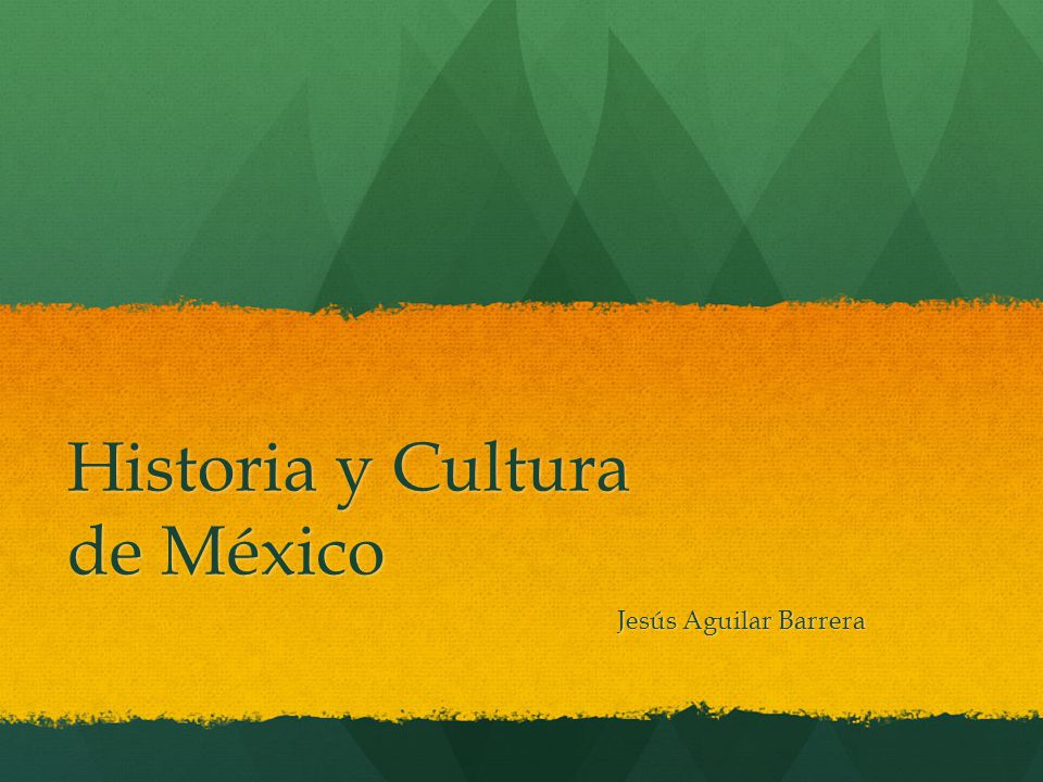 Historia y Cultura de México Jesús Aguilar Barrera