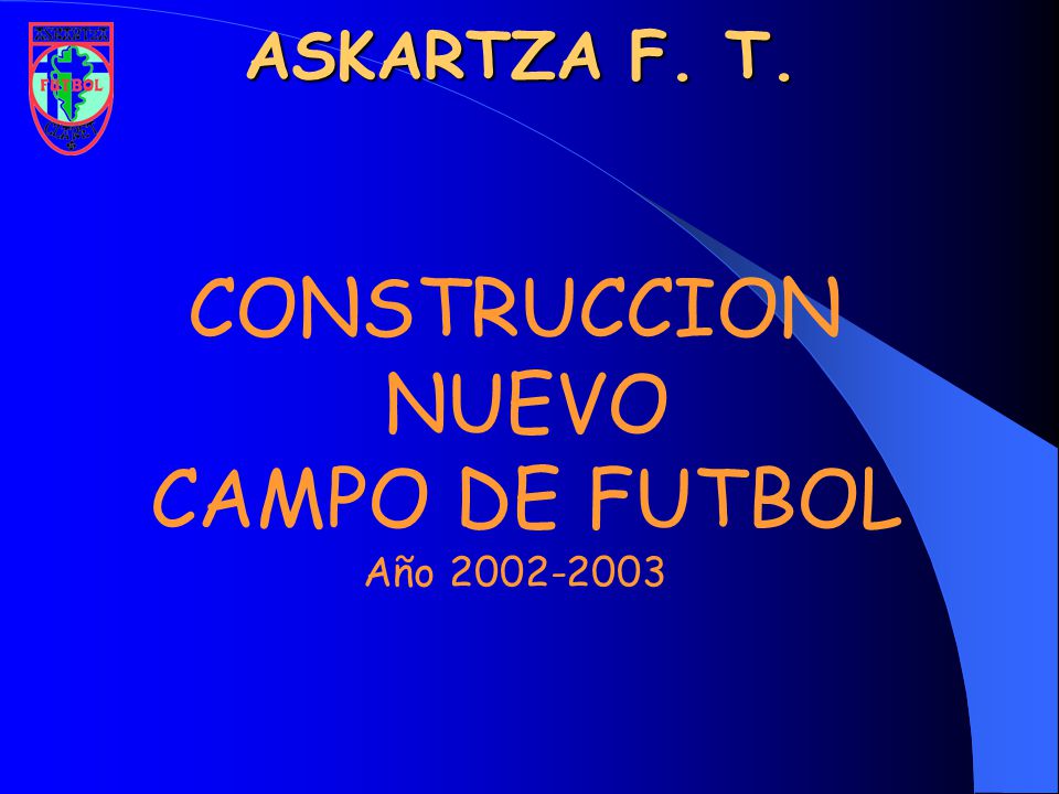 ASKARTZA F. T. CONSTRUCCION NUEVO CAMPO DE FUTBOL Año