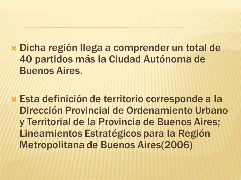  Dicha región llega a comprender un total de 40 partidos más la Ciudad Autónoma de Buenos Aires.