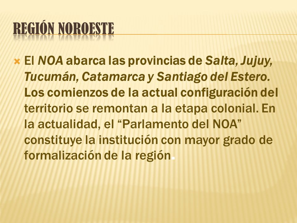  El NOA abarca las provincias de Salta, Jujuy, Tucumán, Catamarca y Santiago del Estero.
