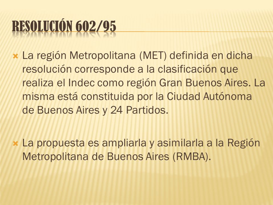  La región Metropolitana (MET) definida en dicha resolución corresponde a la clasificación que realiza el Indec como región Gran Buenos Aires.