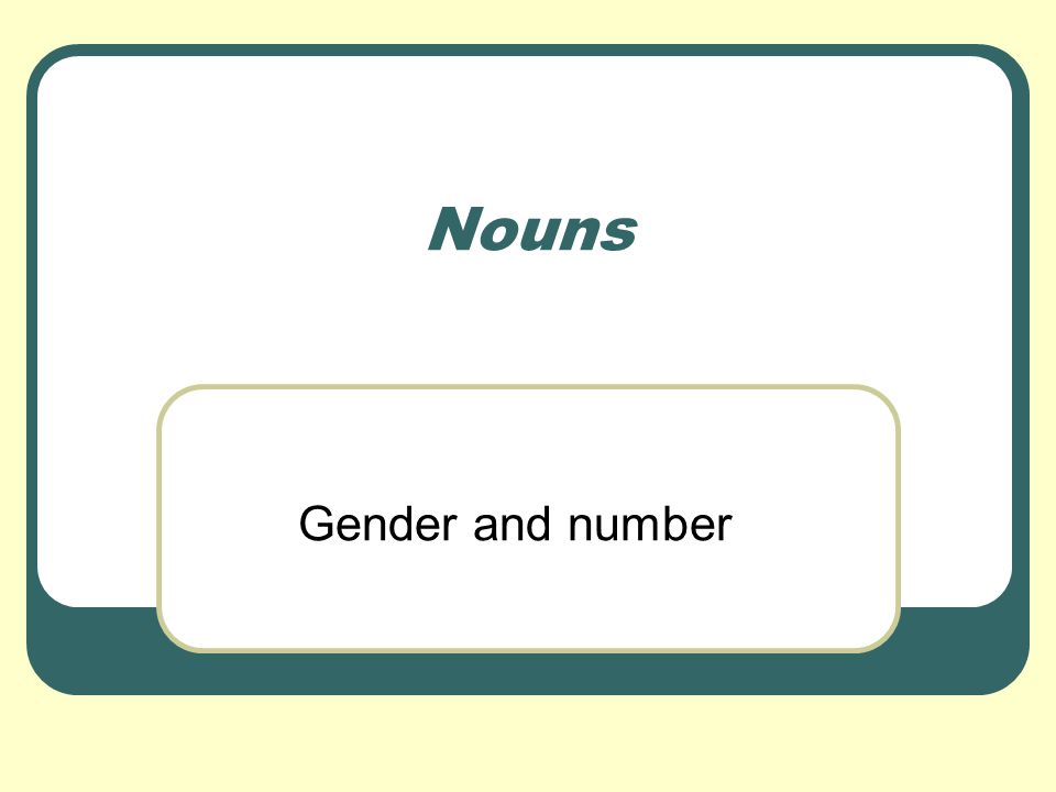 Nouns Gender and number
