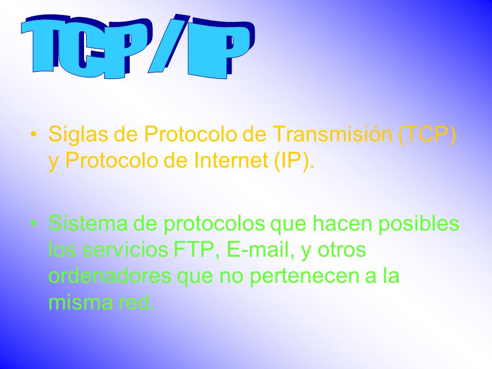 Siglas de Protocolo de Transmisión (TCP) y Protocolo de Internet (IP).