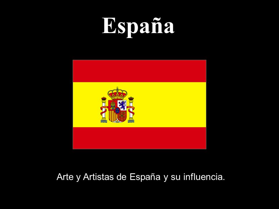 España Arte y Artistas de España y su influencia.