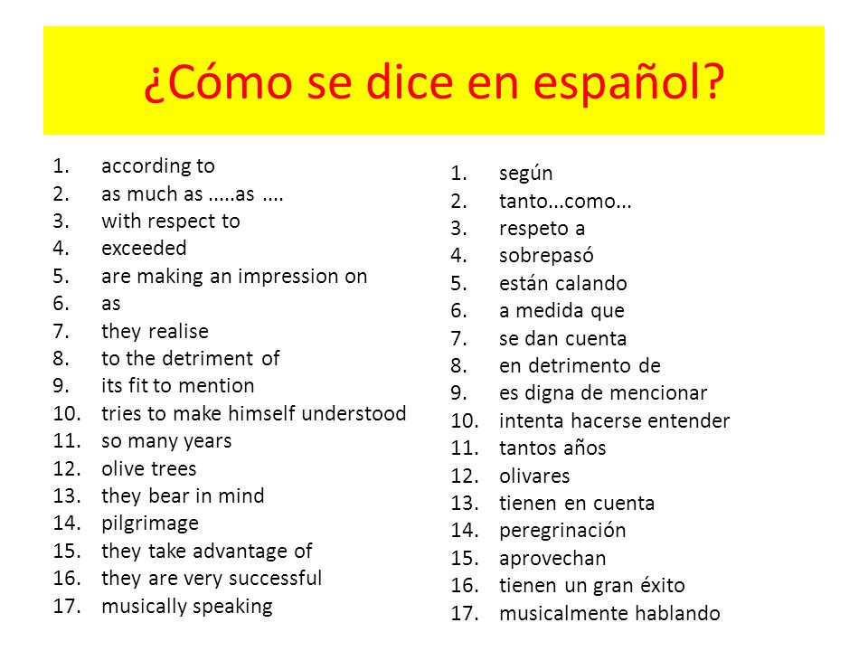 ¿Cómo se dice en español. 1.according to 2.as much as.....as....