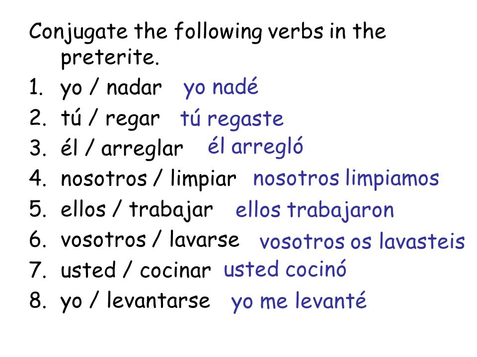 Conjugate the following verbs in the preterite. 