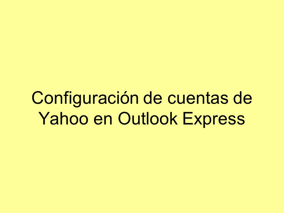 Configuración de cuentas de Yahoo en Outlook Express