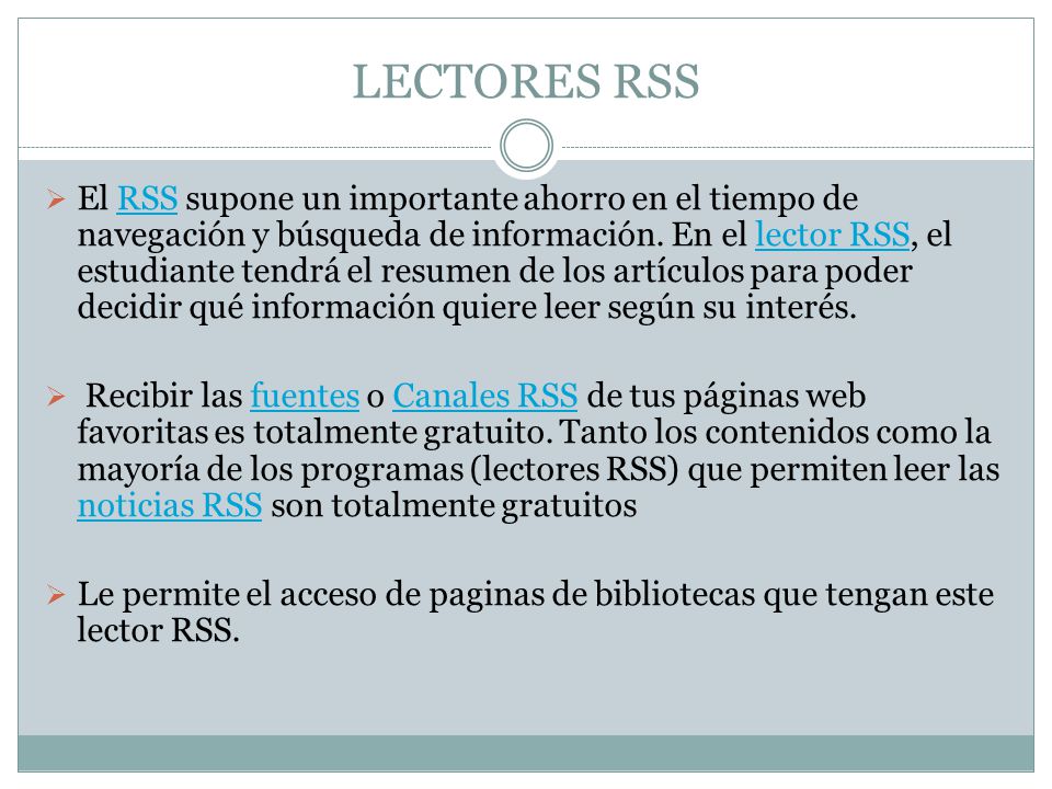 LECTORES RSS  El RSS supone un importante ahorro en el tiempo de navegación y búsqueda de información.