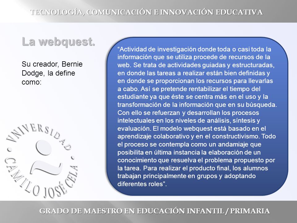 GRADO DE MAESTRO EN EDUCACIÓN INFANTIL / PRIMARIA TECNOLOGÍA, COMUNICACIÓN E INNOVACIÓN EDUCATIVA La webquest.