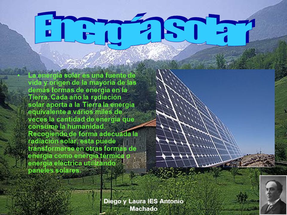 La energía solar es una fuente de vida y origen de la mayoría de las demás formas de energía en la Tierra.
