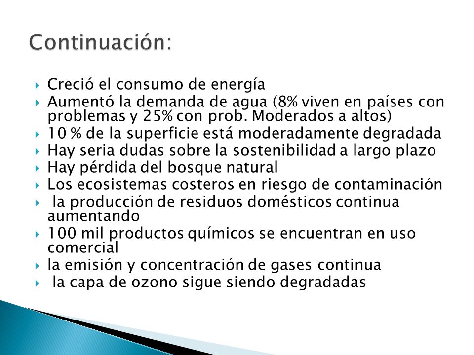  Creció el consumo de energía  Aumentó la demanda de agua (8% viven en países con problemas y 25% con prob.