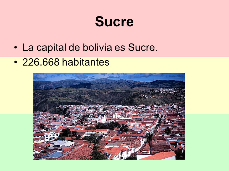 Sucre La capital de bolivia es Sucre habitantes