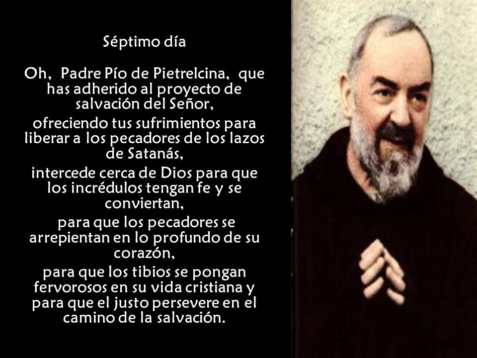 Novena Al Padre Pio Acto De Contricion Para Cada Dia Senor Jesus Que Abriste Los Ojos A Los Ciegos Sanaste A Los Enfermos Perdonaste A La Pecadora Ppt Descargar