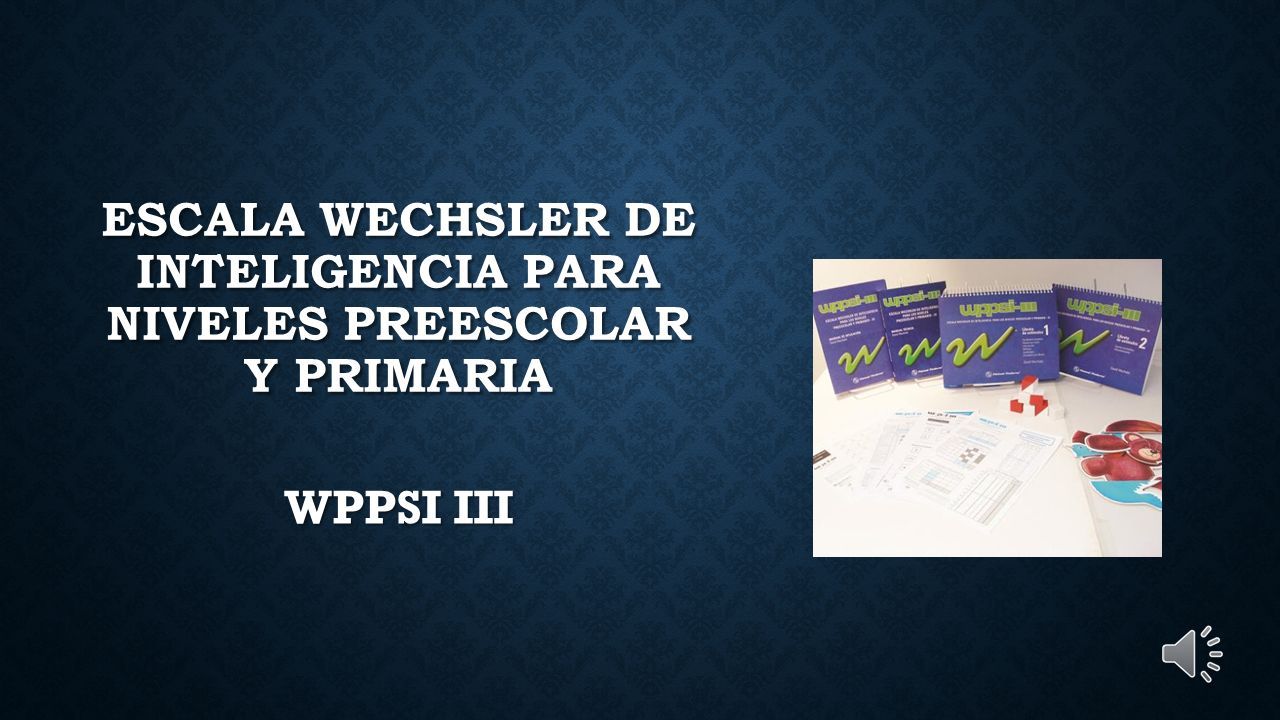 Escala Wechsler De Inteligencia Para Niveles Preescolar Y Primaria Wppsi Iii Ppt Descargar