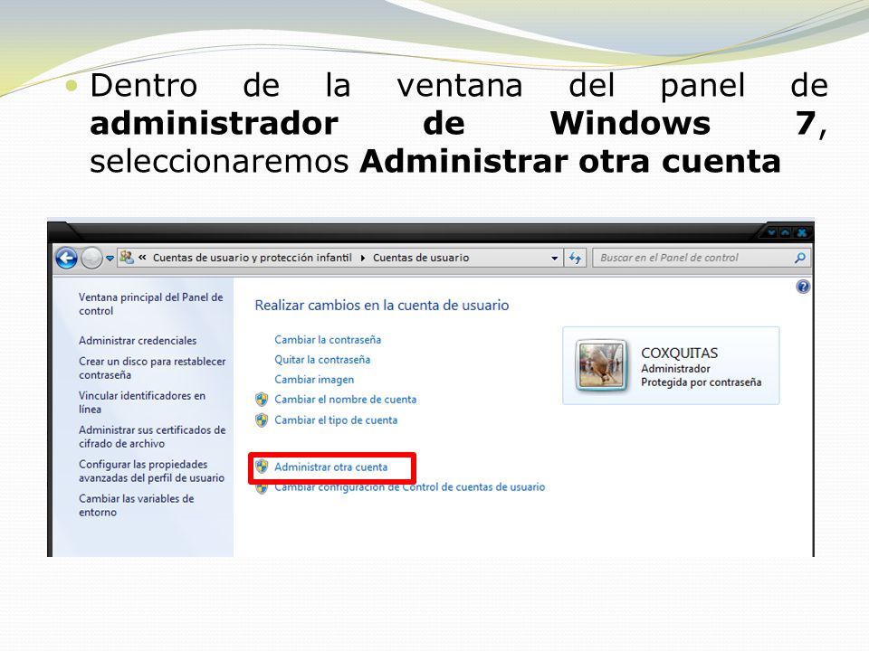 Dentro de la ventana del panel de administrador de Windows 7, seleccionaremos Administrar otra cuenta