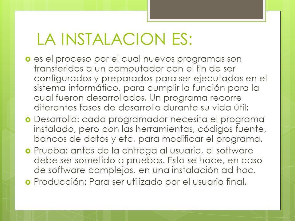 LA INSTALACION ES:  es el proceso por el cual nuevos programas son transferidos a un computador con el fin de ser configurados y preparados para ser ejecutados en el sistema informático, para cumplir la función para la cual fueron desarrollados.
