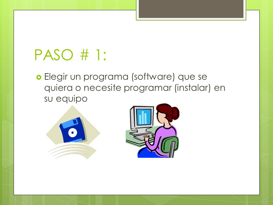 PASO # 1:  Elegir un programa (software) que se quiera o necesite programar (instalar) en su equipo