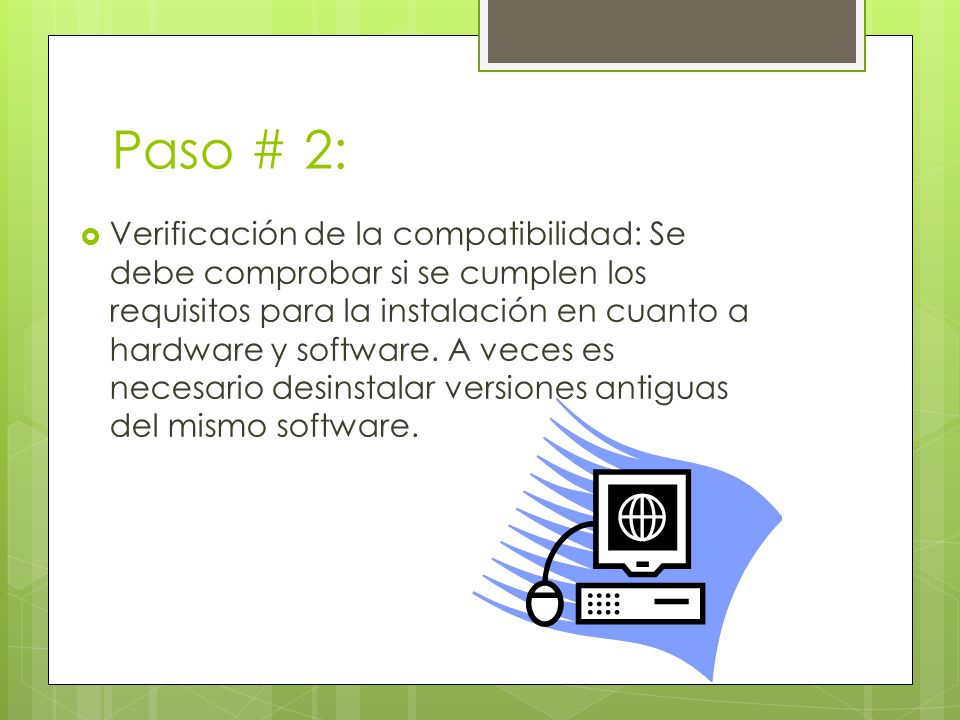 Paso # 2:  Verificación de la compatibilidad: Se debe comprobar si se cumplen los requisitos para la instalación en cuanto a hardware y software.
