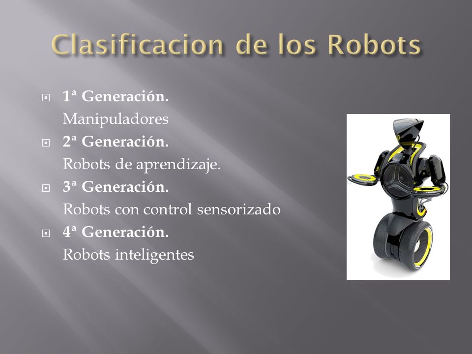  1ª Generación. Manipuladores  2ª Generación. Robots de aprendizaje.