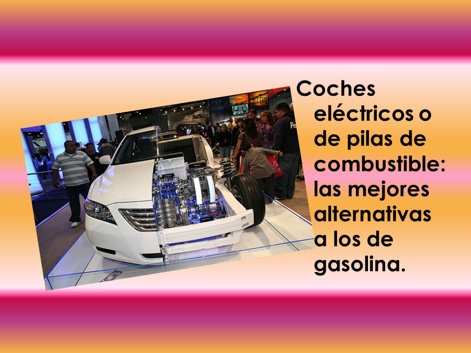 Coches eléctricos o de pilas de combustible: las mejores alternativas a los de gasolina.