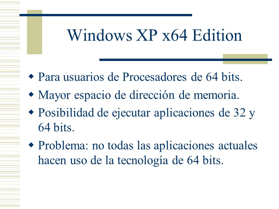 Windows XP x64 Edition  Para usuarios de Procesadores de 64 bits.