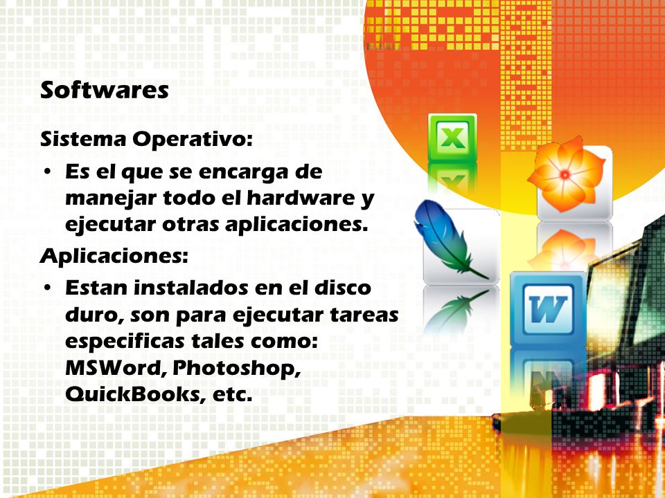Softwares Sistema Operativo: Es el que se encarga de manejar todo el hardware y ejecutar otras aplicaciones.