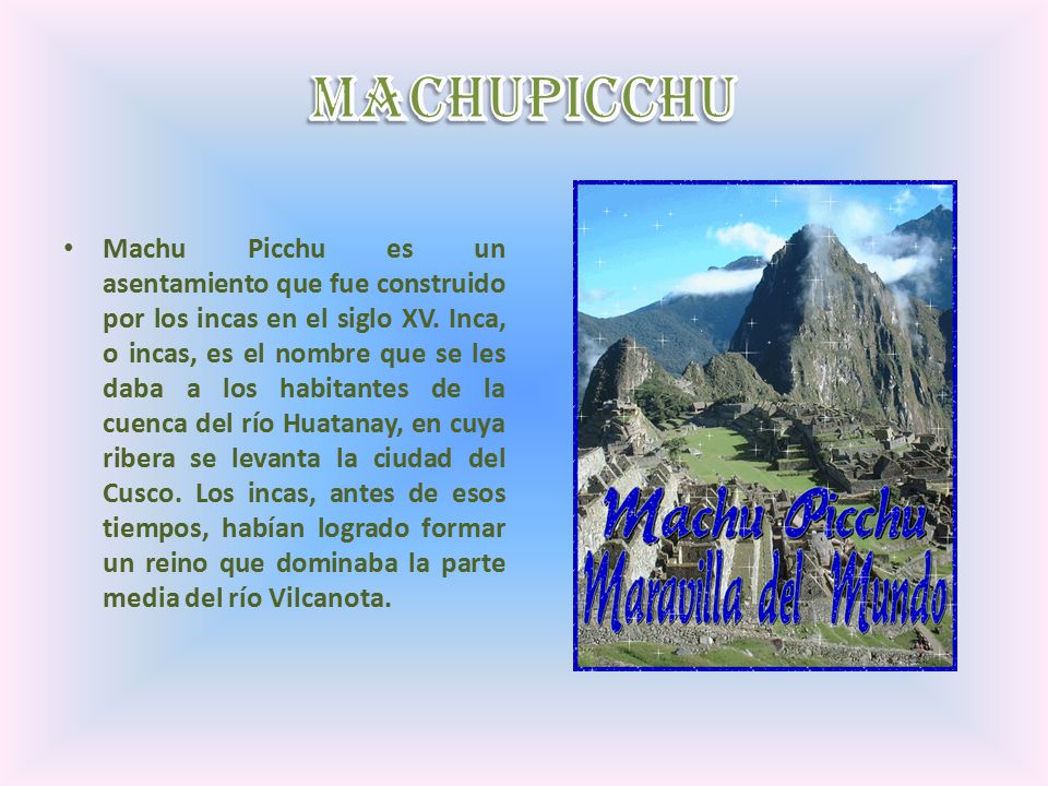 Machu Picchu es un asentamiento que fue construido por los incas en el siglo XV.