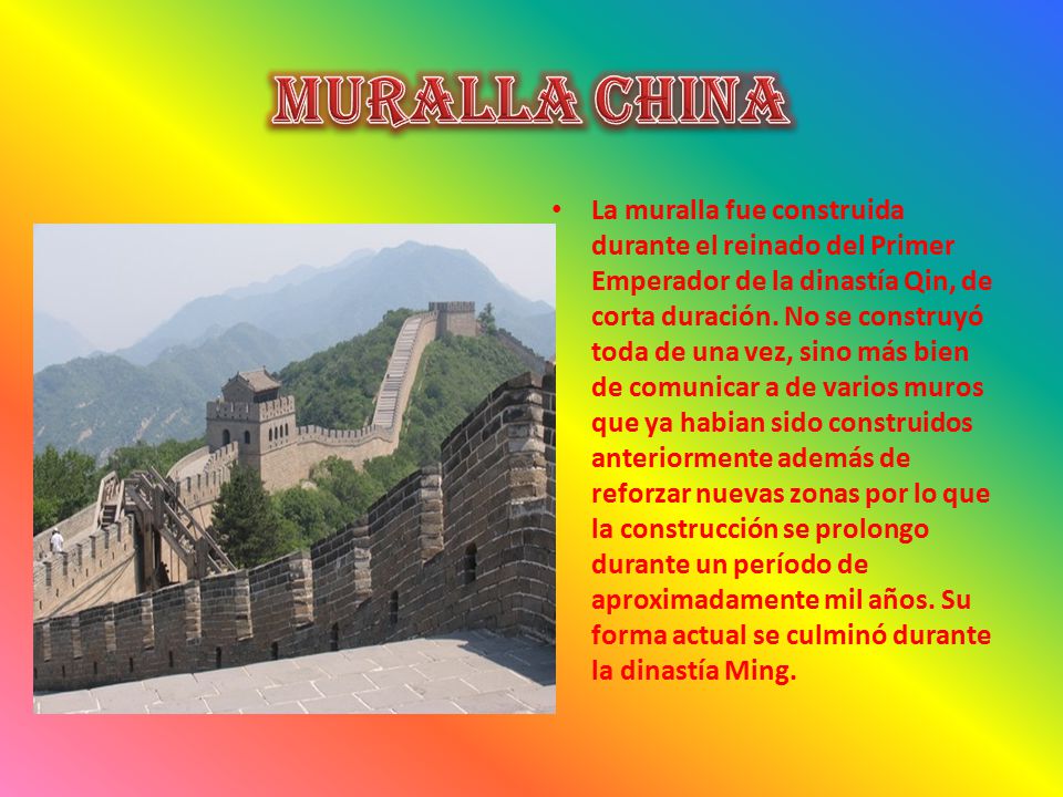 La muralla fue construida durante el reinado del Primer Emperador de la dinastía Qin, de corta duración.