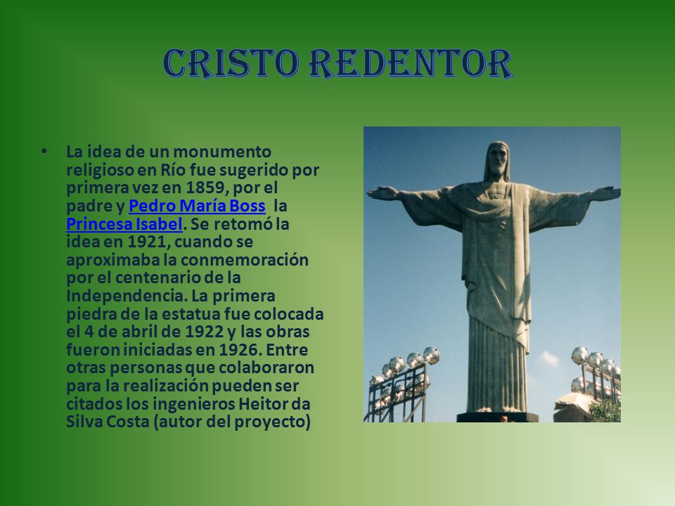 La idea de un monumento religioso en Río fue sugerido por primera vez en 1859, por el padre y Pedro María Boss la Princesa Isabel.