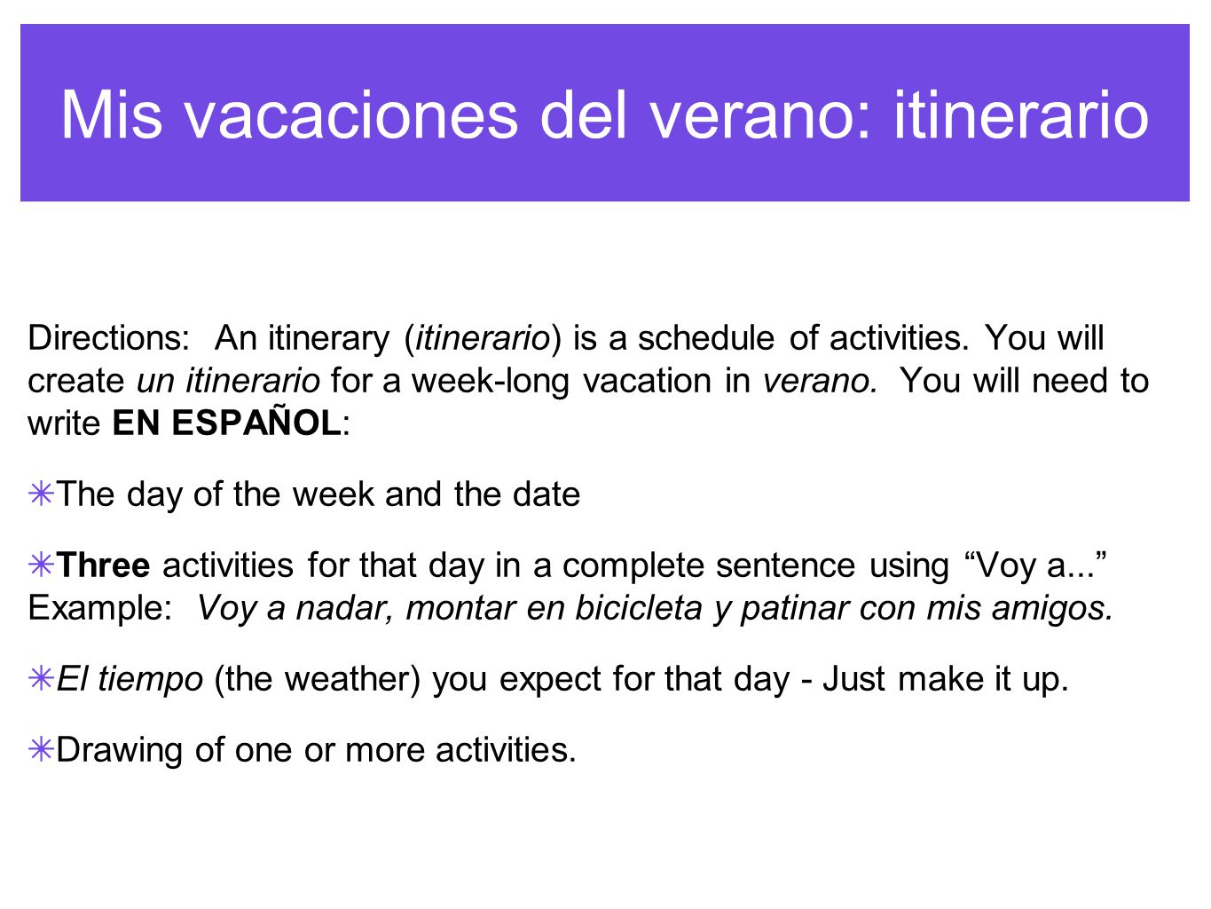 Mis vacaciones del verano: itinerario Directions: An itinerary (itinerario) is a schedule of activities.